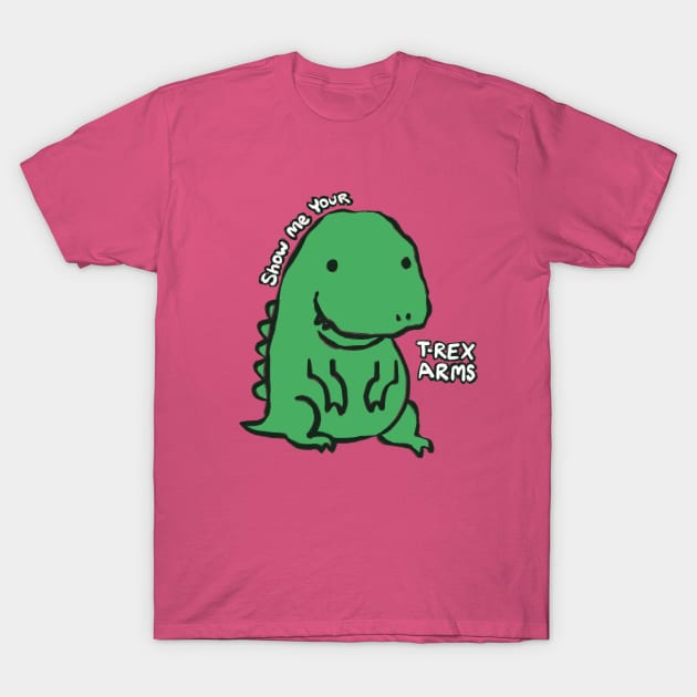 Show Me Your T-Rex Arms, Autistic Rex T-Shirt by rainingdrawps